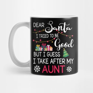 Dear Santa I Tried To Be Good I Guess I Take After My Aunt Mug